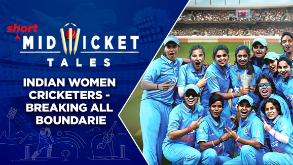 E2 - Indian Women Cricketers - Breaking All Boundaries