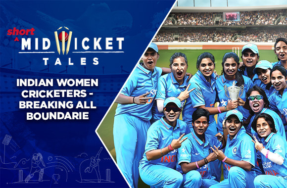 E2 - Indian Women Cricketers - Breaking All Boundaries