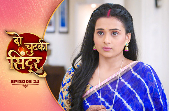 E24 - Do Chutki Sindoor