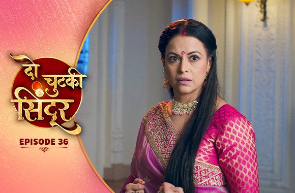 E36 - Do Chutki Sindoor