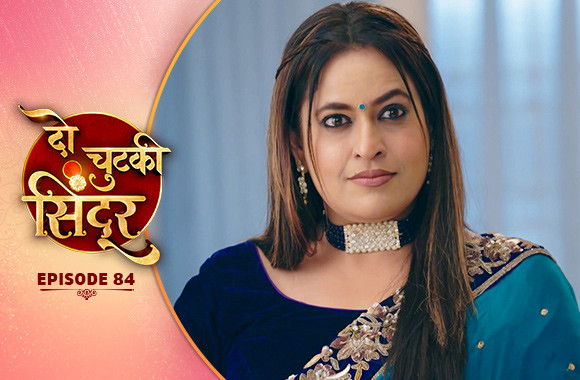 E84 - Do Chutki Sindoor