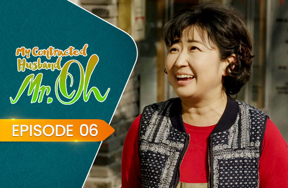 E6 - My Contracted Husband, Mr. Oh!