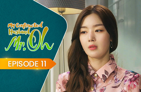 E11 - My Contracted Husband, Mr. Oh!
