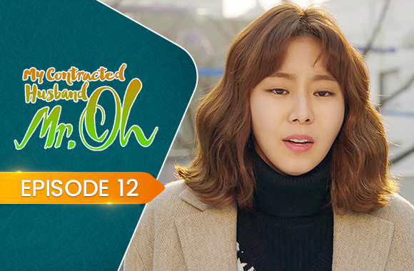 E12 - My Contracted Husband, Mr. Oh!