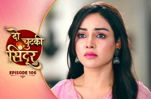 E106 - Do Chutki Sindoor