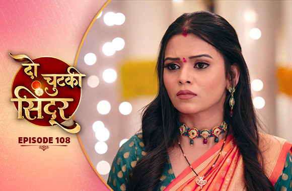 E108 - Do Chutki Sindoor